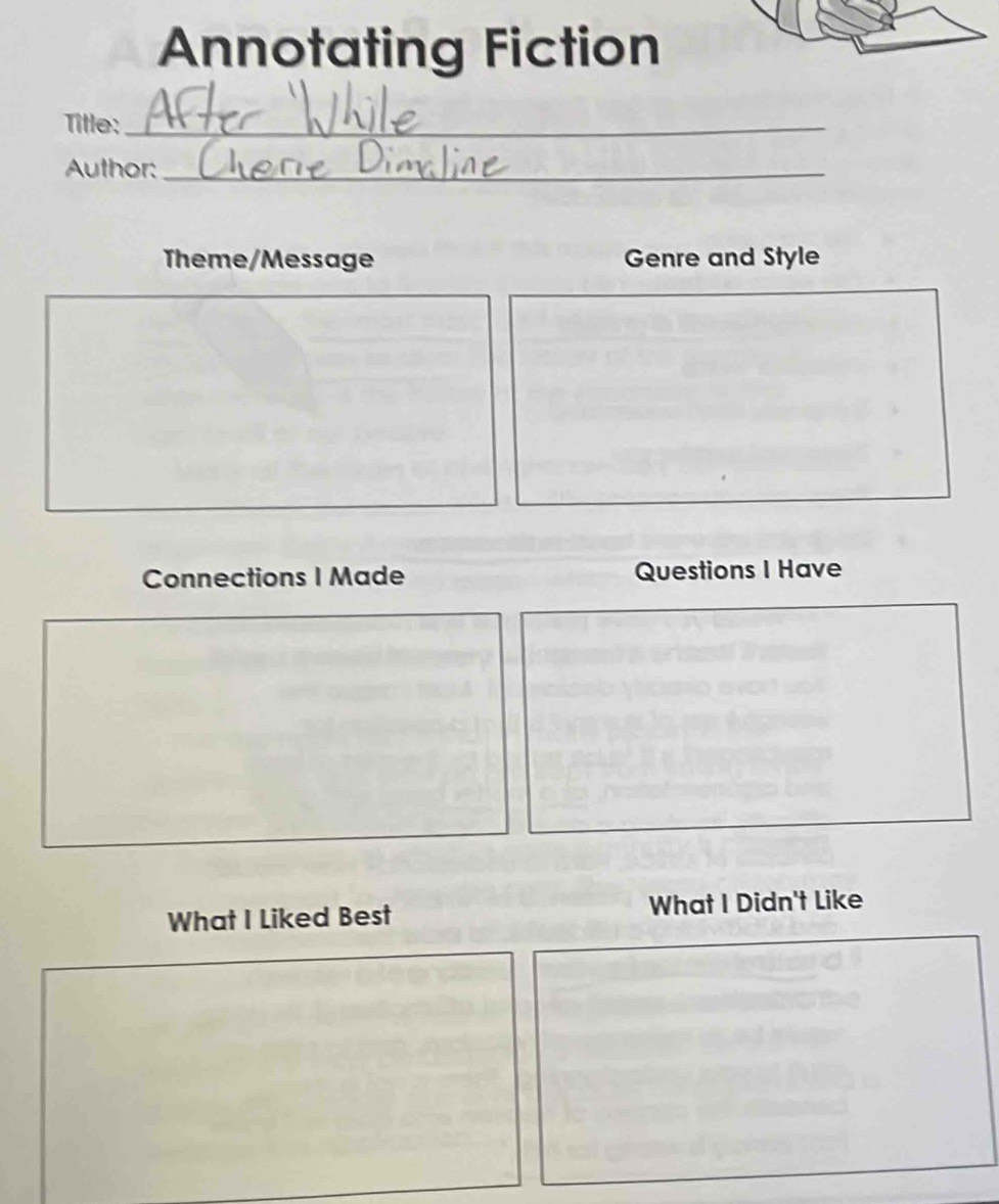 Annotating Fiction 
Title:_ 
Author:_ 
Theme/Message Genre and Style 
Connections I Made Questions I Have 
What I Liked Best What I Didn't Like