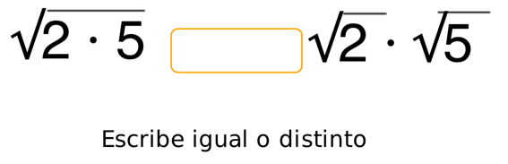 sqrt(2· 5)□ sqrt(2)· sqrt(5)
Escribe igual o distinto