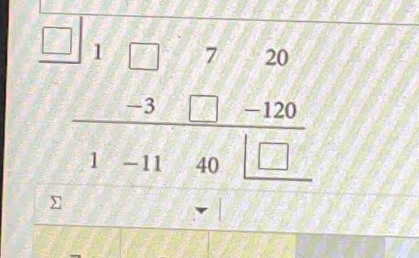 beginarrayr □ 1□ 720 -3□ -120 hline 1-1140□ end(array)°