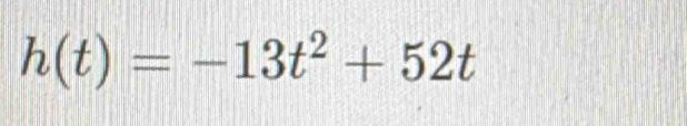 h(t)=-13t^2+52t