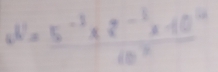 w=frac 5^(-2* 5^-2-2)x-10^(14)10^x