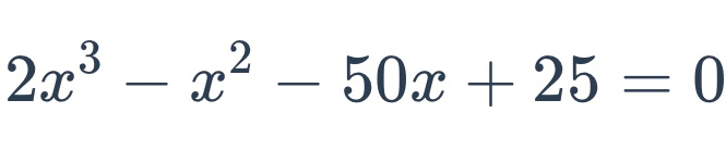 2x^3-x^2-50x+25=0