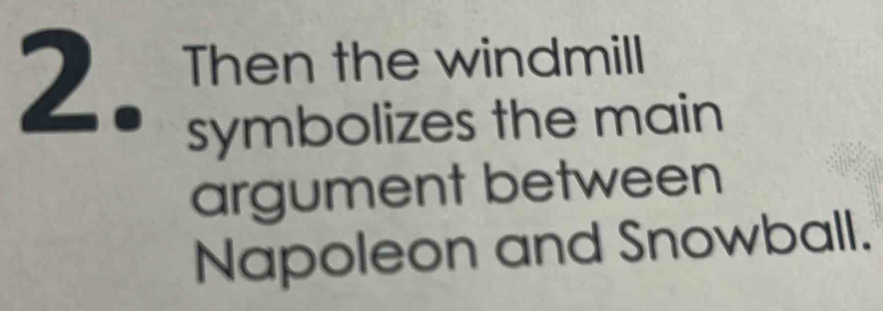 Solved: Then the windmill symbolizes the main argument between Napoleon ...