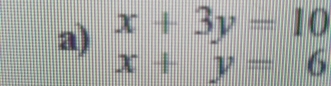 x+3y=10
x+y=6