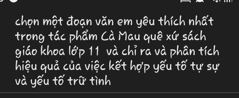 chon mot doan vǎn em yēu thich what 
trong tac phām Cà Mau qué xū sāch 
giáo khoalóp 11 vàchira và phān tich 
hiéu quá cua vieckéthop yēu to tu su 
và yěu to trù tinh