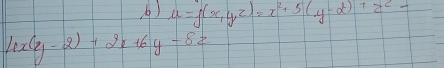 u=f(x,yz)=x^2+5(y-2)+z^2-
4x(y-2)+2x+6y-8z