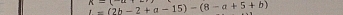 A=1-tr
l=(2b-2+a-15)-(8-a+5+b)