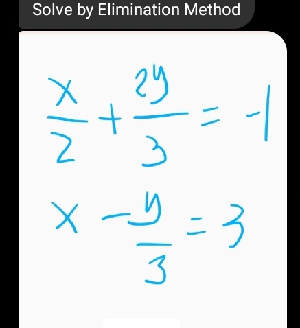  x/2 + 2y/3 =-1
x- y/3 =3