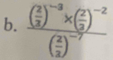 frac ( 2/3 )^-3* ( 2/3 )^-2( 2/3 )^-7