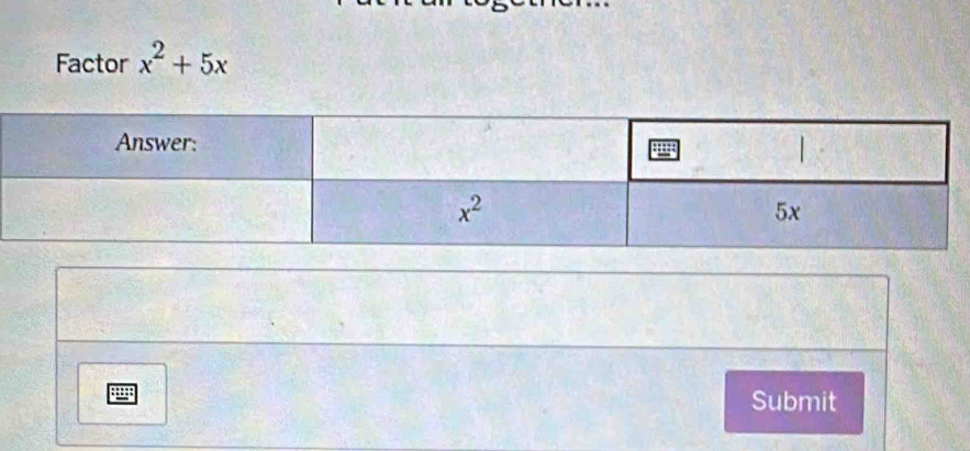 Factor x^2+5x
Submit