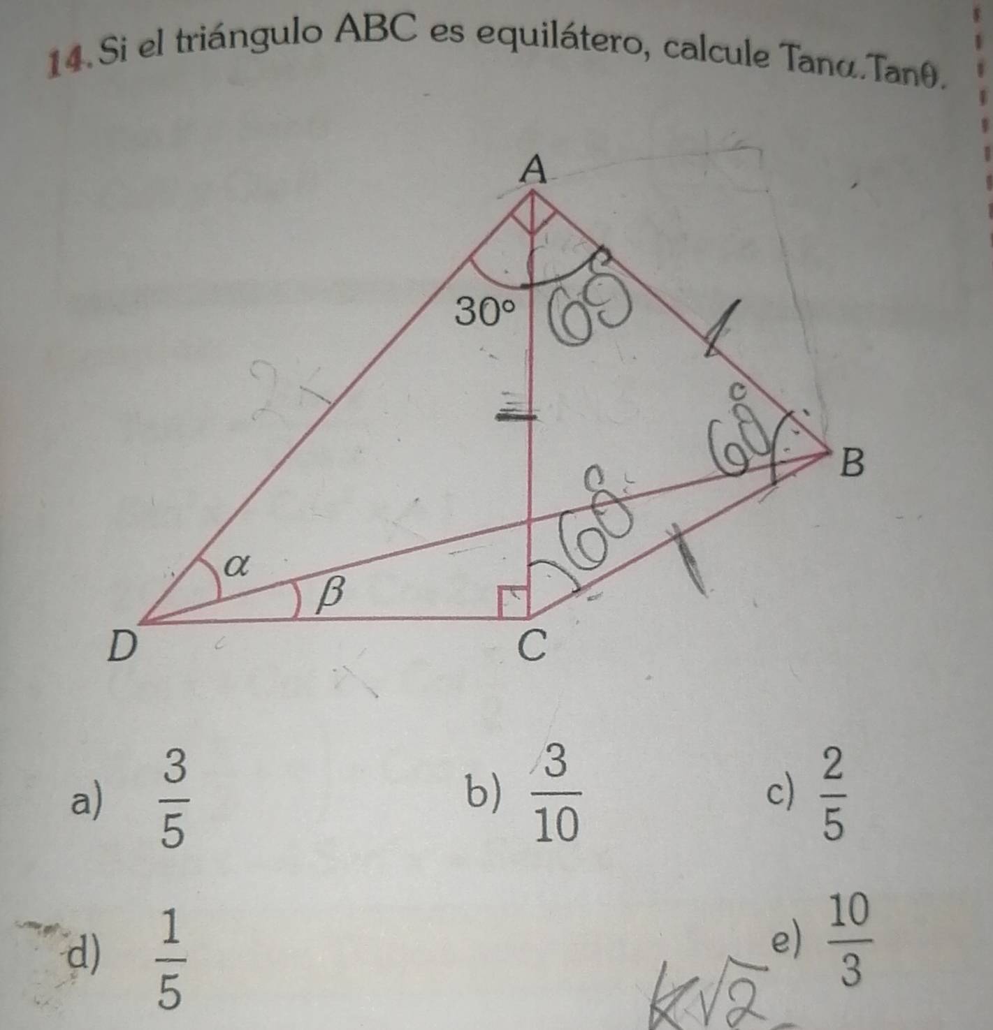 Si el triángulo ABC es equilátero, calcule Taná.Tanθ.
a)  3/5   3/10  c)  2/5 
b)
d)  1/5 
e)  10/3 