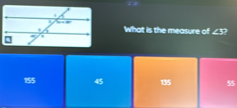 What is the measure of ∠ 3?
155 45 135 55