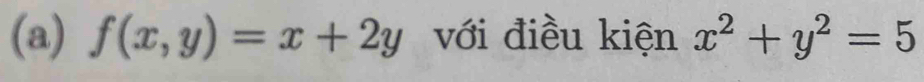 f(x,y)=x+2y với điều kiện x^2+y^2=5