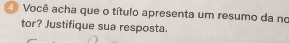 Você acha que o título apresenta um resumo da no 
tor? Justifique sua resposta.