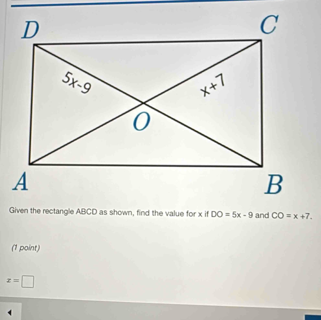 DO=5x-9 and CO=x+7.
(1 point)
x=□