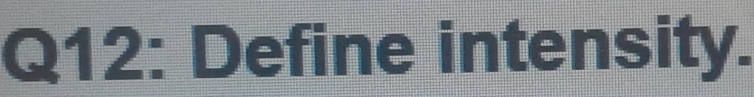 Define intensity.