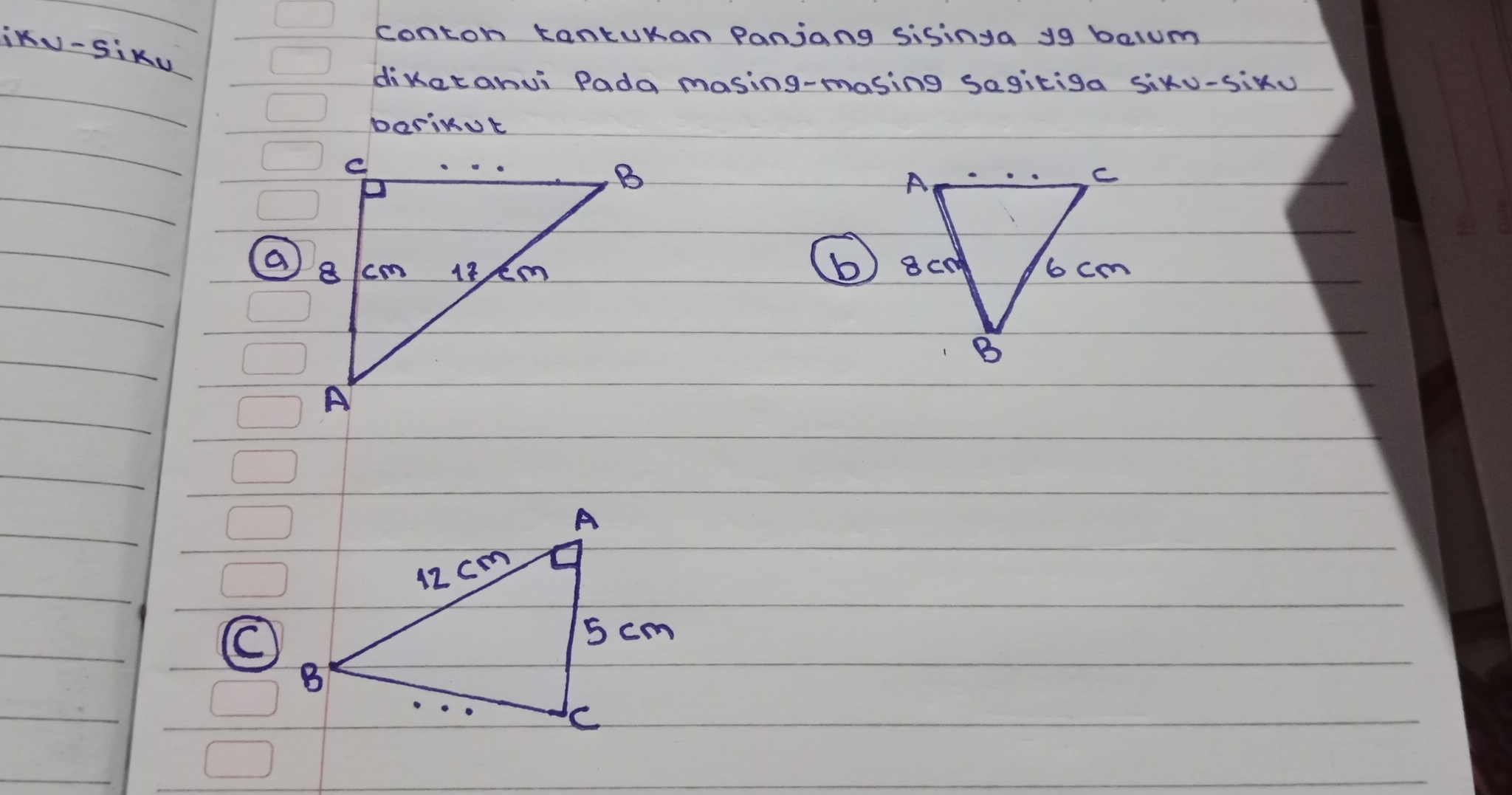 conton kankuKan Panjang sisinga yg balum 
iKN-SikU 
dikatahvi Pada masing-masing sagitiga sixu-siku 
DarinOt 

C