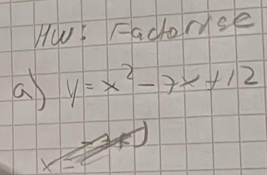 Hos radomee 
a y=x^2-7x+12