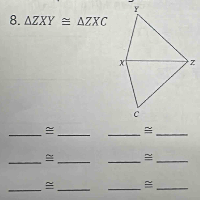 △ ZXY≌ △ ZXC
__≌ 
_≌_ 
_≌_ 
_≌_ 
_≌_ 
_≌_