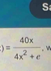 )= 40x/4x^2+e . 