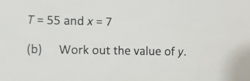 T=55 and x=7
(b) Work out the value of y.