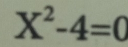 X^2-4=0