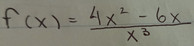 f(x)= (4x^2-6x)/x^3 