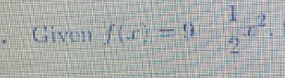 ， Given f(x)=9 1/2 x^2.