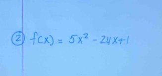 2 f(x)=5x^2-24x+1