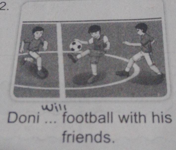 Doni ... football with his 
friends.