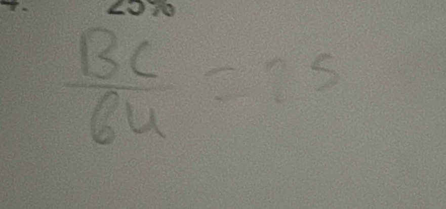  BC/64 =25