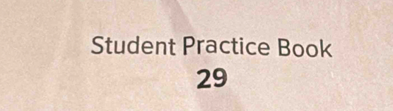 Student Practice Book 
29