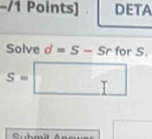 DETA
Solve d=S-Sr for S.