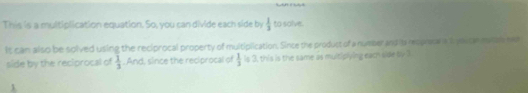 This is a multiplication equation. So, you can divide each side by  1/3  to solve. 
It can also be solved using the reciprocal property of multiplication. Since the product of a number and is recprears ipaste mssh ner 
side by the reciprocal of  1/3 . And, since the reciprocal of  1/3  is 3, this is the same as multiplying each side by 1