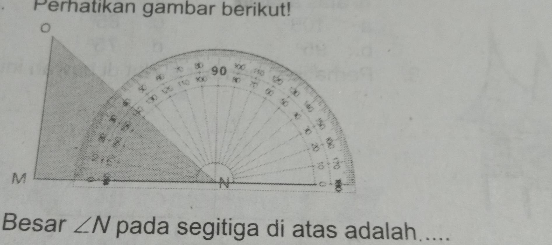 Perhatikan gambar berikut! 
Besar ∠ N pada segitiga di atas adalah.....