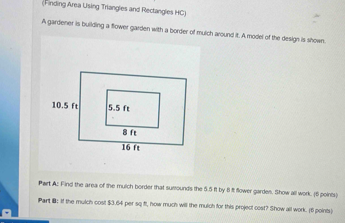 Solved: (Finding Area Using Triangles and Rectangles HC) A gardener is ...