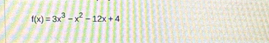 f(x)=3x^3-x^2-12x+4