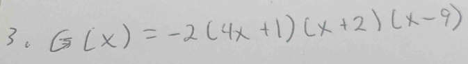 G(x)=-2(4x+1)(x+2)(x-9)