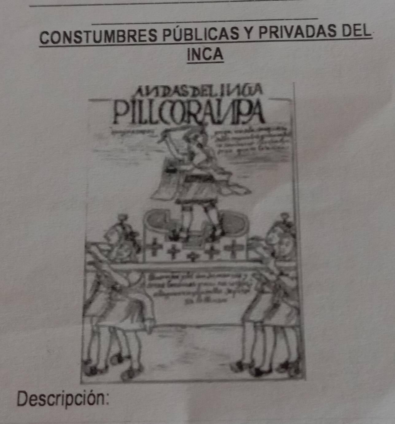 CONSTUMBRES PÚBLICAS Y PRIVADAS DEL 
INCA 
Descripción: