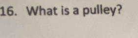 What is a pulley?