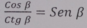  cos beta /ctgbeta  =Senbeta