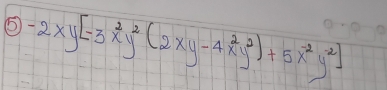 -2xy[-3x^2y^2(2xy-4x^2y^2)+5x^(-2)y^2]