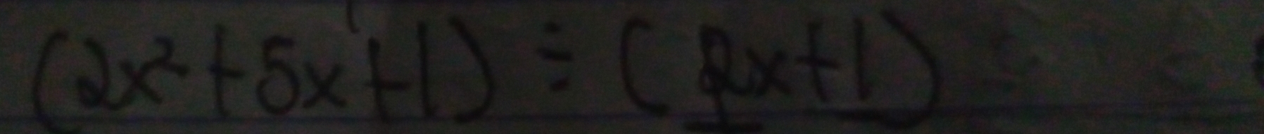 (2x^2+5x+1)/ (2x+1)