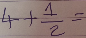 4+ 1/2 =