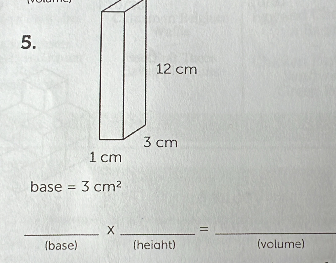 base =3cm^2
_ X- _
_=
11...:... 
(base) (height) (volume)