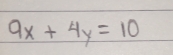 9x+4y=10