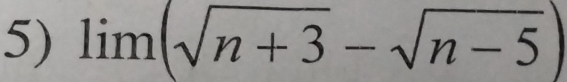 limlimits (sqrt(n+3)-sqrt(n-5))