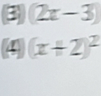 3 (2x-3)
(4)(x+2)^2