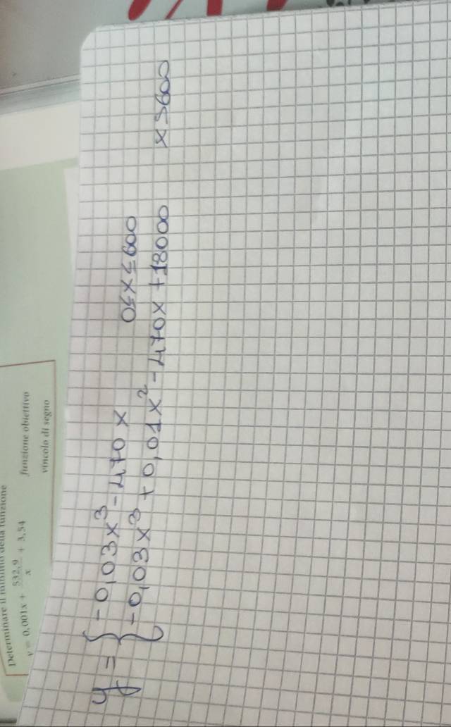 Determinare il múino dela fulizióne
y=0.001x+ (532.9)/x +3.54 funzione obiettivo
vincolo di segno