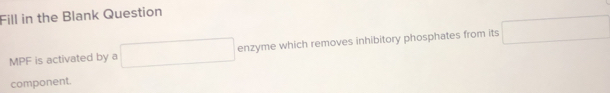 Fill in the Blank Question
x_1+x_2= □ /□  
MPF is activated by a enzyme which removes inhibitory phosphates from its □ 
component.